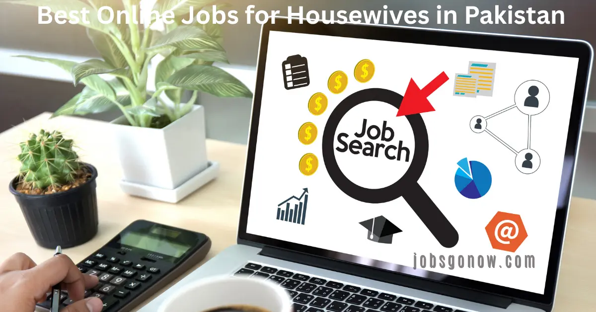 Best Online Jobs for Housewives in Pakistan – Work from Home & Earn JobsGoNow Best Online Jobs for Housewives in Pakistan – Work from Home & Earn JobsGoNow