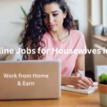 Best Online Jobs for Housewives in Pakistan – Work from Home & Earn JobsGoNow