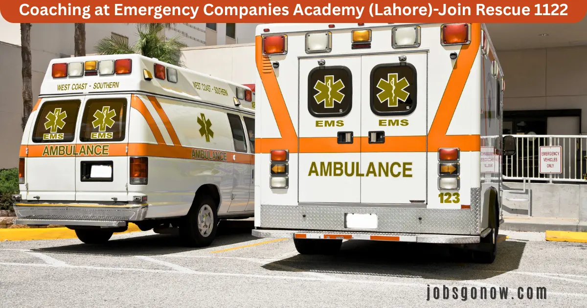 How to Join Rescue 1122 – Complete Application Process | JobsGoNow Coaching at Emergency Companies Academy (Lahore)-Join Rescue 1122
