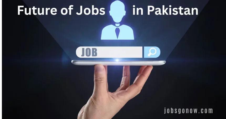Future of Jobs in Pakistan – Which Careers Will Survive AI JobsGoNow